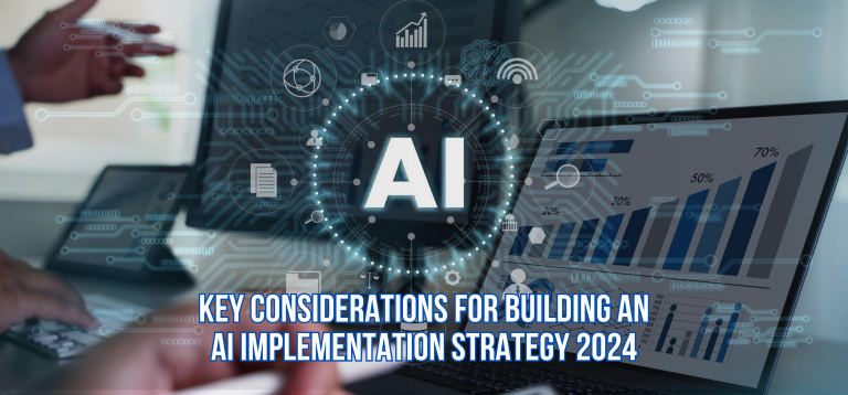 Key Considerations for Building an AI Implementation Strategy 2024