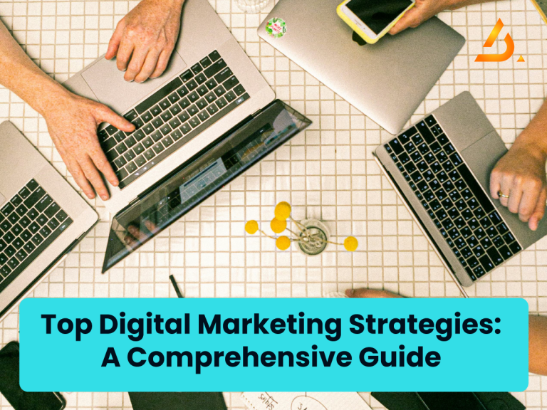 Top Digital Marketing Strategies: A Comprehensive Guide