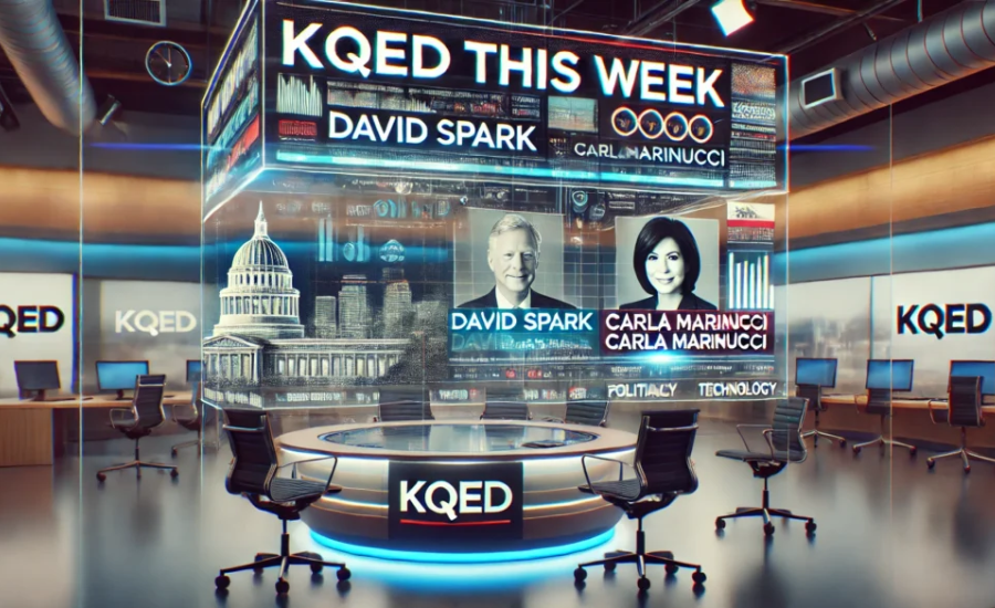 kqed this week david spark carla marinucci